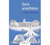 Sans anesthésie - Gilles Thevenon - Le Livre Et La Plume - broché - Roman