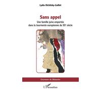 Sans appel Une famille juive dans la tourmente européenne du XXe siècle - Lydia Olchitzky-Gaillet - L'harmattan - broché - Roman