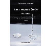Sans aucune etoile autour - Hector Luis Marino - Presses Du Midi - broché - Roman