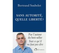 Sans autorité, quelle liberté ? - Bertrand Soubelet - L'observatoire Eds De - broché - Essai