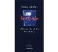 Michel Séonnet – Sans autre guide ni lumière – Gallimard