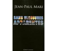 Sans blessures apparentes Pourquoi la guerre rend fou - Jean-Paul Mari - Robert Laffont - broché - Essai