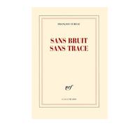Sans bruit sans trace - François Sureau - Gallimard - broché - Roman