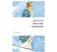 Sans carte ni boussole Meredith Hall (Auteur), Laurence Richard (Traduction)
