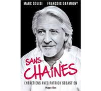 Sans Chaînes - Entretiens avec Patrick Sébastien Marc Dolisi (Auteur)