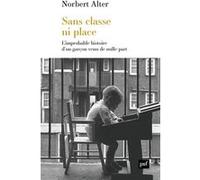 Sans Classe Ni Place - L'improbable Histoire D'un Garçon Venu De Nulle Part