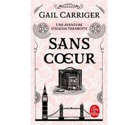 Sans coeur (Le Protectorat de l'ombrelle, Tome 4) - Gail Carriger - Lgf - Poche - Roman