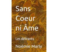 Sans Coeur ni Âme: Les délirants