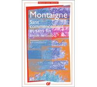 Sans commencement et sans fin Extraits des Essais - Michel De Montaigne - Flammarion - Poche - Essai