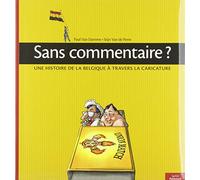Sans commentaire ? une histoire de la belgique a travers la