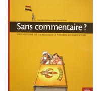 Sans Commentaire ? Une Histoire De La Belgique À Travers La Caricature