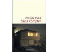 Philippe Djian – Sans compter – Roman – Broché