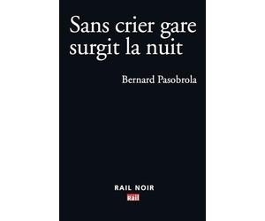 SANS CRIER GARE SURGIT LA NUIT
