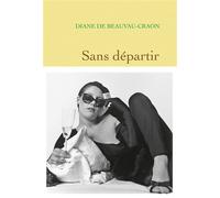 Sans départir - Diane De Beauvau-Craon - Grasset - broché - Roman