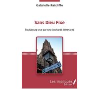 Sans dieu fixe Strasbourg vue par ses clochards terrestres - Gabrielle Ratcliffe - Les Impliqués - broché - Essai