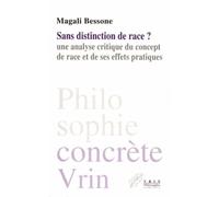 Sans Distinction De Race ? - Une Analyse Critique Du Concept De Race Et De Ses Effets Pratiques