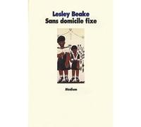 Sans domicile fixe Lesley Beake (Auteur), Elisabeth Motsch (Traduction)