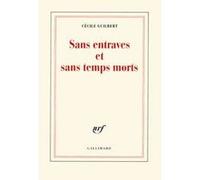 Cécile Guilbert – Sans entraves et sans temps morts – Essai – Broché – Gallimard