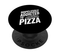 sans Espoir Accro aux Amateurs de Pizza Foodie PopSockets PopGrip Adhésif