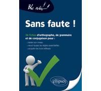 Sans faute ! Tester son niveau en orthographe, grammaire et conjugaison, (re)voir les règles et s’exercer Nouvelle édition (Re)voir les règles et s'exercer - Nadine Froger - Ellipses - broché - Scolai