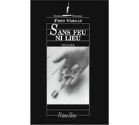 Sans feu ni lieu Fred Vargas (Auteur)