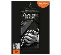 Sans feu ni lieu Livre audio 1 CD MP3 - Fred Vargas - Audiolib - Texte lu (CD) - Textes lus CD
