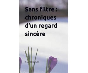 « Sans filtre : chroniques d’un regard sincère »