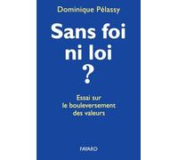Sans foi ni loi ?: Essai sur le bouleversement des valeurs