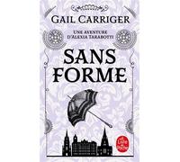Sans forme (Le Protectorat de l'ombrelle, Tome 2) - Gail Carriger - Lgf - Poche - Roman
