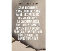 Sans frontière, sans couleur, sans haine, les préjugés, les stéréotypes, la discrimination sont des Debo Jean - Louis (Auteur)