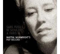 Sans Fusils, Ni Souliers, À Paris : Martha Sings Edith Piaf