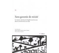 Sans Garantie De Mixité - Les Sinueux Chemins De L'égalité Entre Les Sexes Dans Le Travail Social Et La Santé