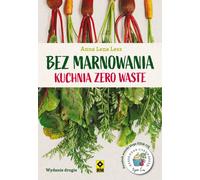 Sans gaspillage Cuisine zéro déchet - Anna Lesz (Ratgeber auf Polnisch)