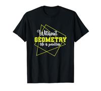 sans géométrie, la Vie est Une mathématique Inutile T-Shirt Graphique avec Valeur