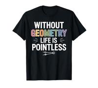 sans géométrie, la Vie ne Sert à Rien. Professeur de mathématiques Amusant T-Shirt