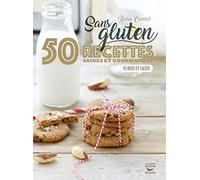Sans gluten - 50 recettes saines et gourmandes sucrées et salées