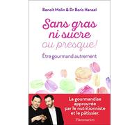 Sans gras ni sucre ou presque ! Benoît Molin (Auteur), Boris Hansel (Auteur)