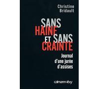 Sans haine et sans crainte Journal d'une jurée d'assises - CHRISTINE BRIDAULT - Calmann-Levy - broché - Journal