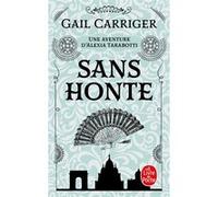 Sans honte (Le Protectorat de l'ombrelle, Tome 3) Gail Carriger (Auteur)