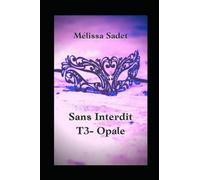 Sans Interdit: Tome 3 - Opale