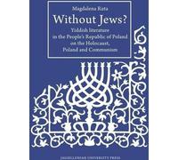 Sans Juifs ? - La littérature yiddish en République populaire de Pologne sur l'Holocauste, la Pologne et le communisme