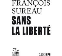 Sans la liberté François Sureau (Auteur)