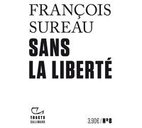 Sans la liberté - François Sureau - Gallimard - broché - Essai