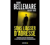 Sans laisser d'adresse: Enquêtes sur des disparitions et des réapparitions extraordinaires