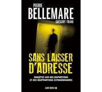 Sans Laisser D'adresse - Enquêtes Sur Des Disparitions Et Des Réapparitions Extraordinaires