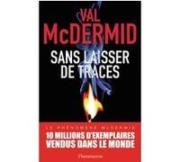 Val McDermid – Sans laisser de traces – Roman – Broché – Traduit par Matthieu Farcot – Flammarion