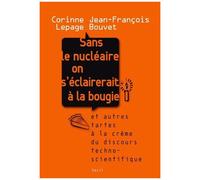 Sans Le Nu ire On S'éclairerait À La Bougie - Et Autres Tartes À La Crème Du Discours Techno-Scientifique