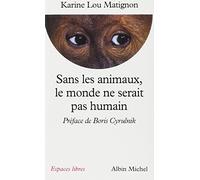Sans les animaux le monde ne serait pas humain