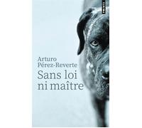 Sans loi ni maître - Arturo Pérez-Reverte - Points - Poche - Roman