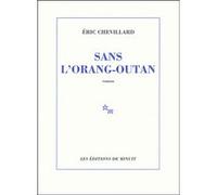 Sans l'orang-outang Eric Chevillard (Auteur)